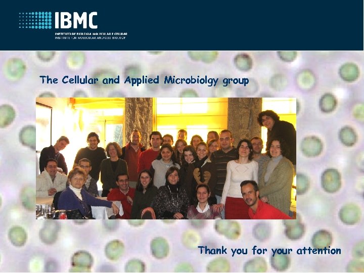 The Cellular and Applied Microbiolgy group Thank you for your attention 