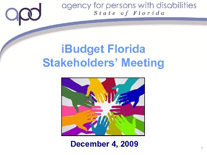 i. Budget Florida Stakeholders’ Meeting December 4, 2009 1 