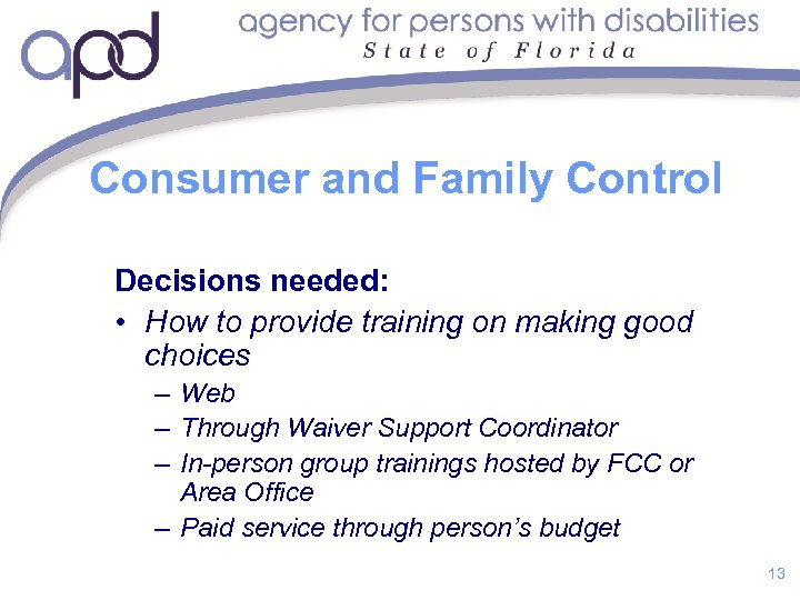 Consumer and Family Control Decisions needed: • How to provide training on making good