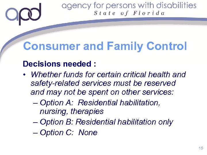 Consumer and Family Control Decisions needed : • Whether funds for certain critical health