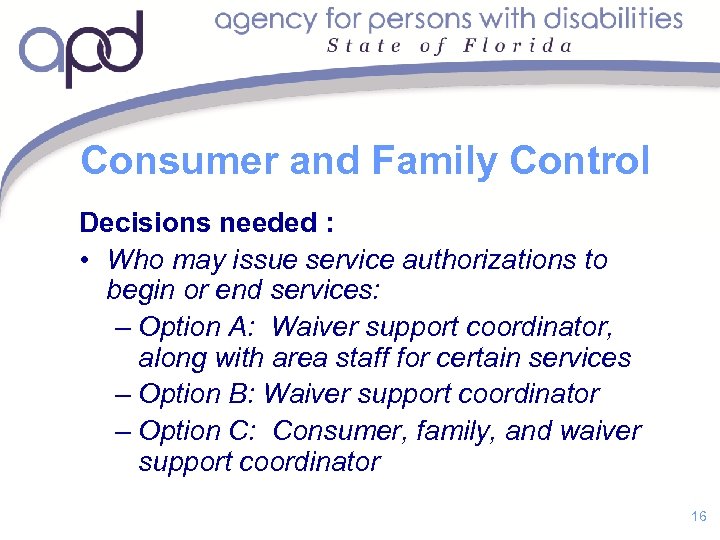 Consumer and Family Control Decisions needed : • Who may issue service authorizations to