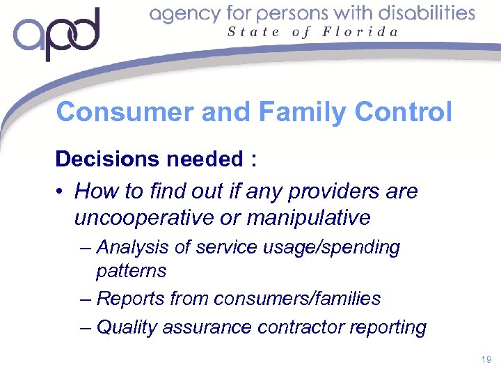 Consumer and Family Control Decisions needed : • How to find out if any