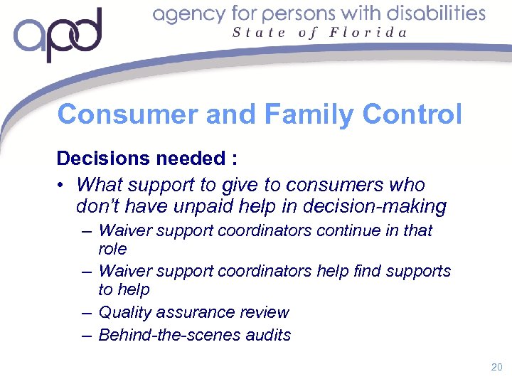 Consumer and Family Control Decisions needed : • What support to give to consumers