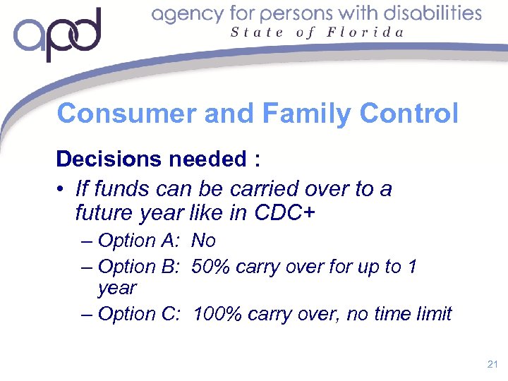 Consumer and Family Control Decisions needed : • If funds can be carried over