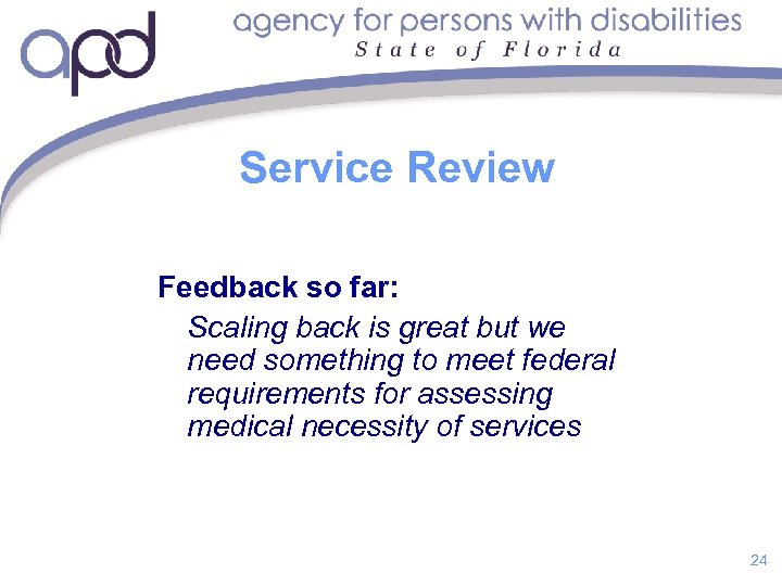 Service Review Feedback so far: Scaling back is great but we need something to