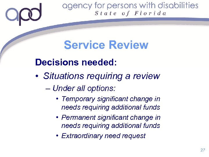 Service Review Decisions needed: • Situations requiring a review – Under all options: •