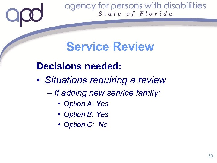 Service Review Decisions needed: • Situations requiring a review – If adding new service