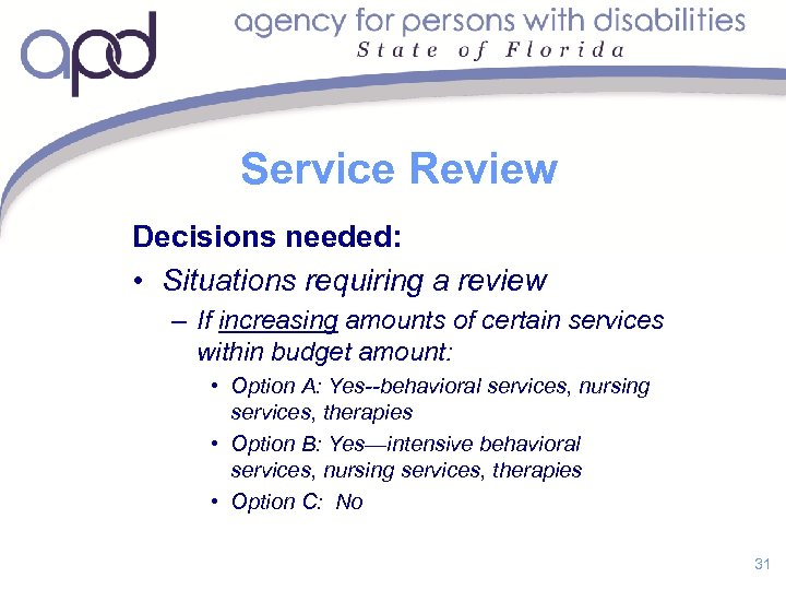 Service Review Decisions needed: • Situations requiring a review – If increasing amounts of