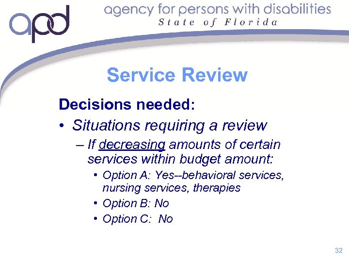 Service Review Decisions needed: • Situations requiring a review – If decreasing amounts of