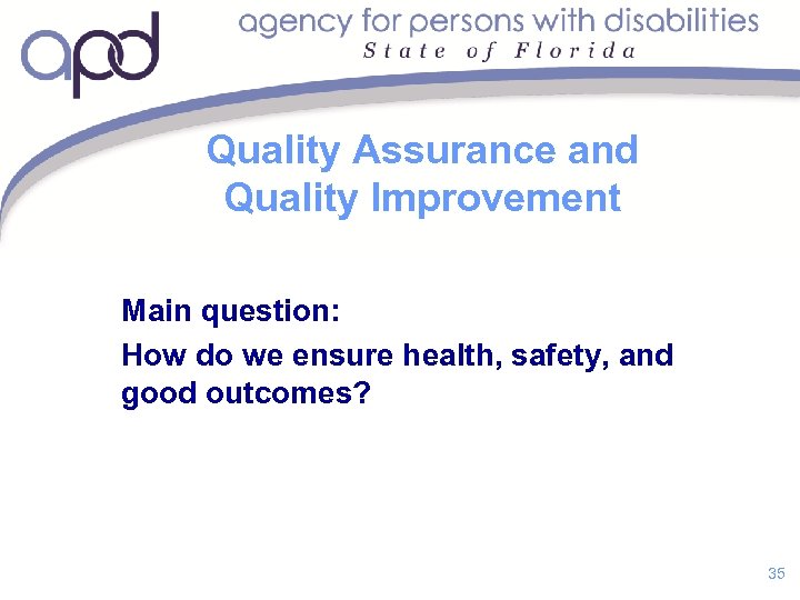 Quality Assurance and Quality Improvement Main question: How do we ensure health, safety, and