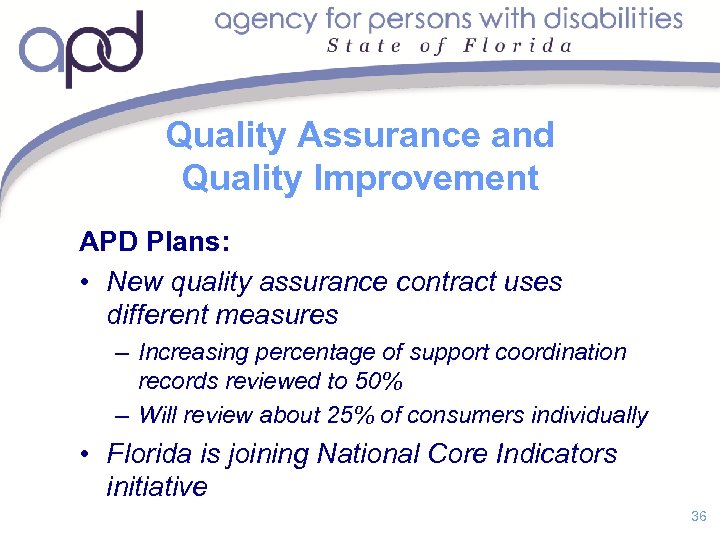 Quality Assurance and Quality Improvement APD Plans: • New quality assurance contract uses different