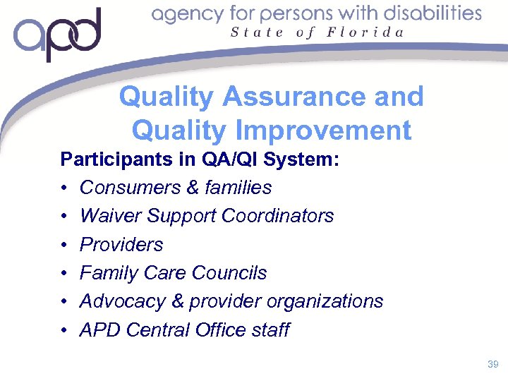 Quality Assurance and Quality Improvement Participants in QA/QI System: • Consumers & families •