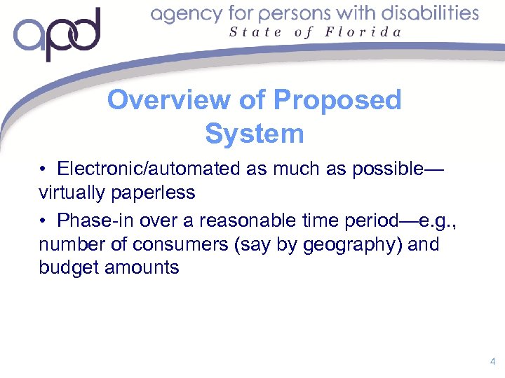 Overview of Proposed System • Electronic/automated as much as possible— virtually paperless • Phase-in