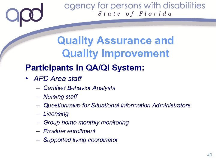 Quality Assurance and Quality Improvement Participants in QA/QI System: • APD Area staff –