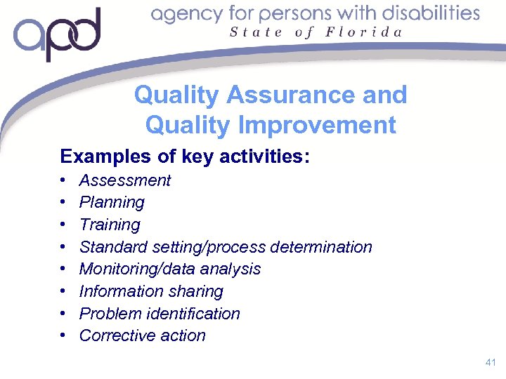 Quality Assurance and Quality Improvement Examples of key activities: • • Assessment Planning Training