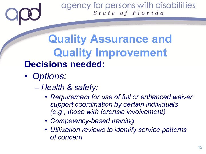 Quality Assurance and Quality Improvement Decisions needed: • Options: – Health & safety: •