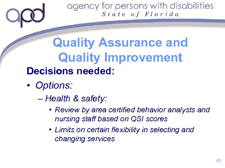 Quality Assurance and Quality Improvement Decisions needed: • Options: – Health & safety: •