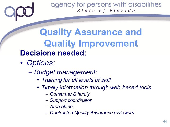 Quality Assurance and Quality Improvement Decisions needed: • Options: – Budget management: • Training