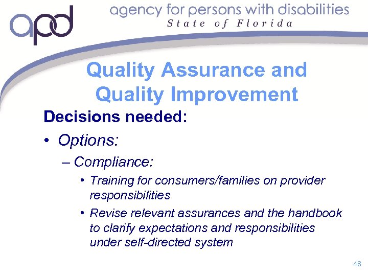 Quality Assurance and Quality Improvement Decisions needed: • Options: – Compliance: • Training for