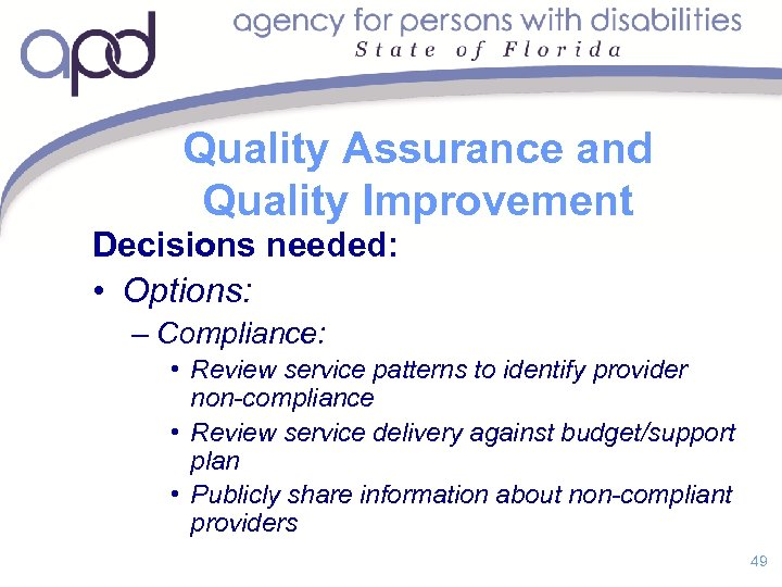 Quality Assurance and Quality Improvement Decisions needed: • Options: – Compliance: • Review service