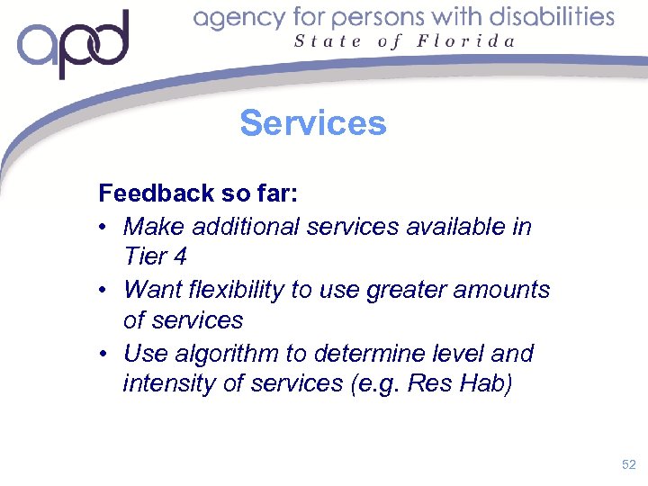 Services Feedback so far: • Make additional services available in Tier 4 • Want