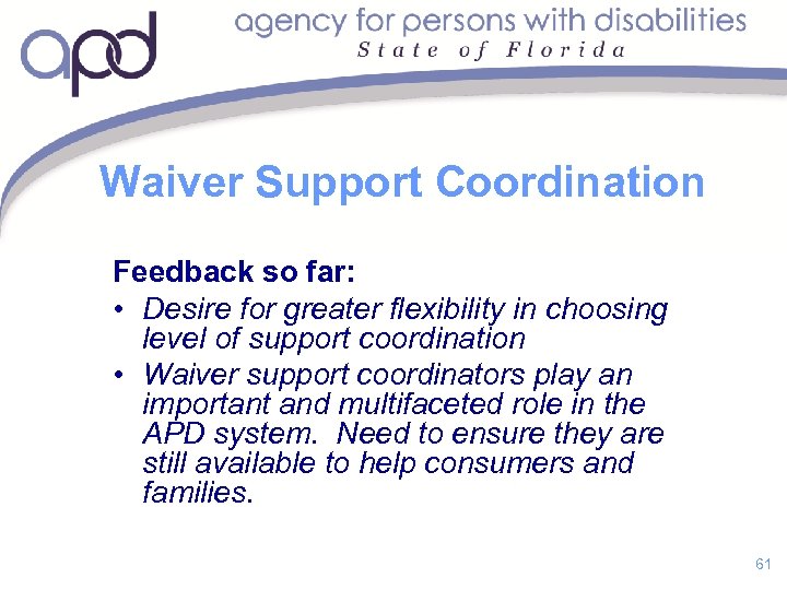 Waiver Support Coordination Feedback so far: • Desire for greater flexibility in choosing level