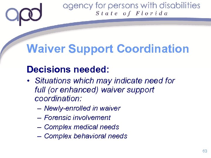 Waiver Support Coordination Decisions needed: • Situations which may indicate need for full (or