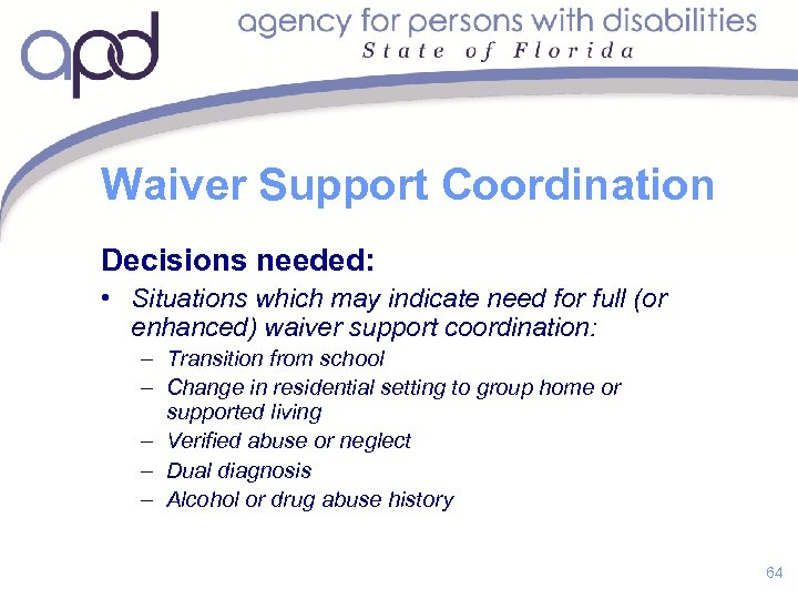 Waiver Support Coordination Decisions needed: • Situations which may indicate need for full (or