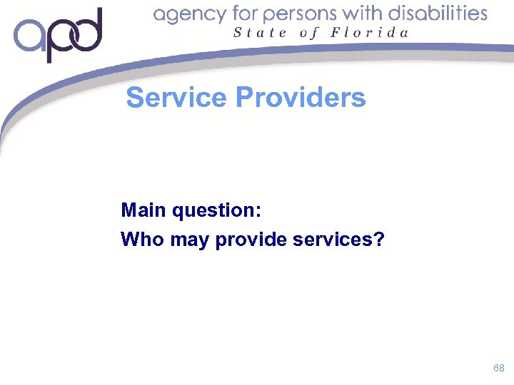 Service Providers Main question: Who may provide services? 68 