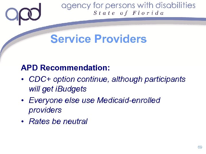 Service Providers APD Recommendation: • CDC+ option continue, although participants will get i. Budgets