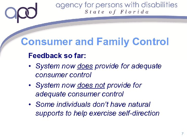 Consumer and Family Control Feedback so far: • System now does provide for adequate