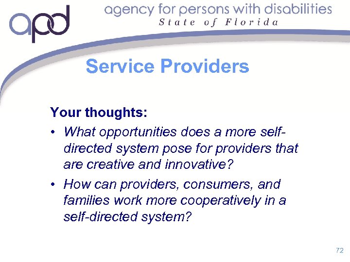 Service Providers Your thoughts: • What opportunities does a more selfdirected system pose for