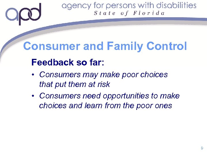 Consumer and Family Control Feedback so far: • Consumers may make poor choices that