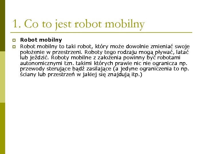 1. Co to jest robot mobilny p p Robot mobilny to taki robot, który