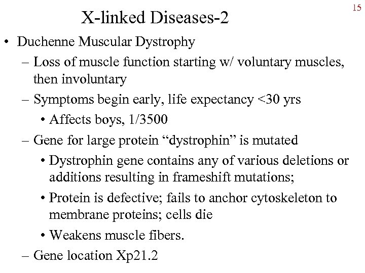 X-linked Diseases-2 • Duchenne Muscular Dystrophy – Loss of muscle function starting w/ voluntary