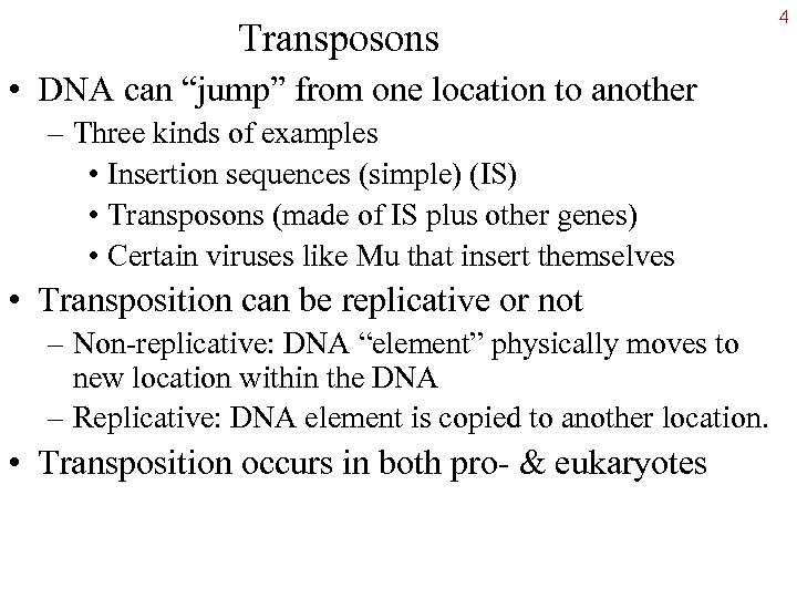 Transposons • DNA can “jump” from one location to another – Three kinds of