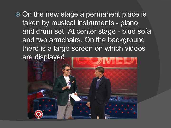  On the new stage a permanent place is taken by musical instruments -