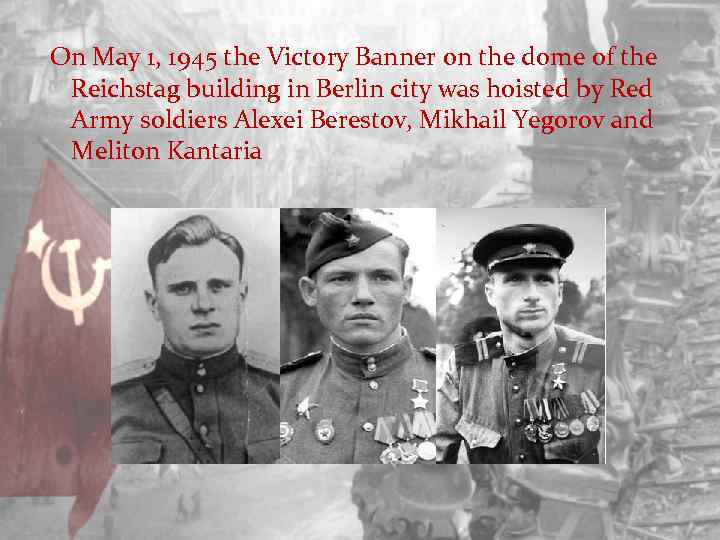 On May 1, 1945 the Victory Banner on the dome of the Reichstag building