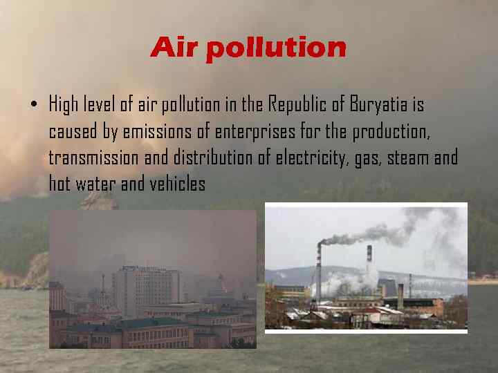 Air pollution • High level of air pollution in the Republic of Buryatia is