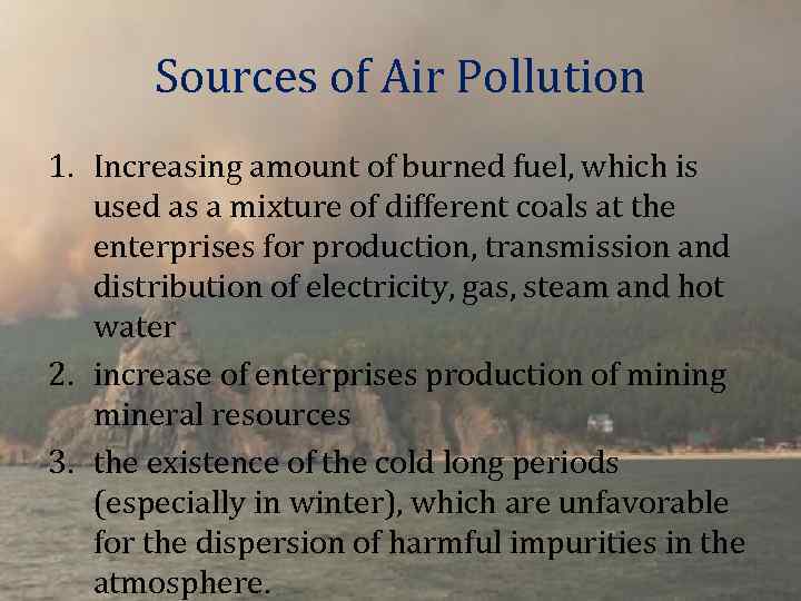 Sources of Air Pollution 1. Increasing amount of burned fuel, which is used as