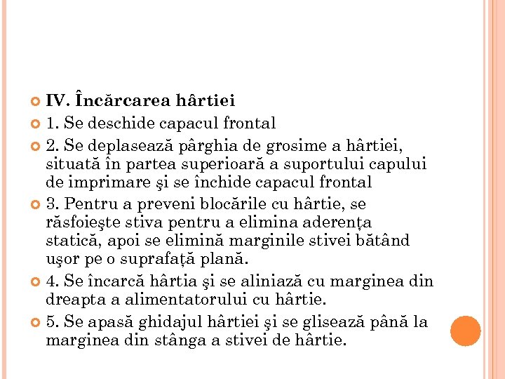 IV. Încărcarea hârtiei 1. Se deschide capacul frontal 2. Se deplasează pârghia de grosime