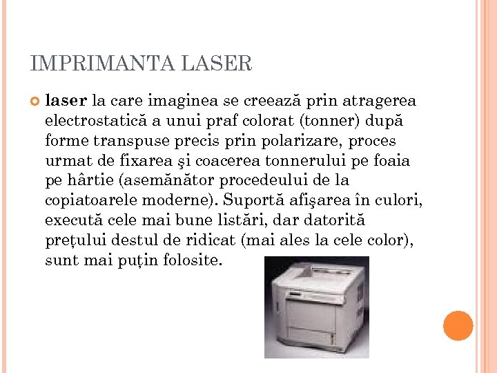 IMPRIMANTA LASER laser la care imaginea se creează prin atragerea electrostatică a unui praf