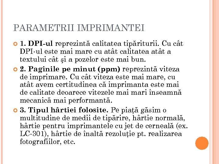 PARAMETRII IMPRIMANTEI 1. DPI-ul reprezintă calitatea tipăriturii. Cu cât DPI-ul este mai mare cu