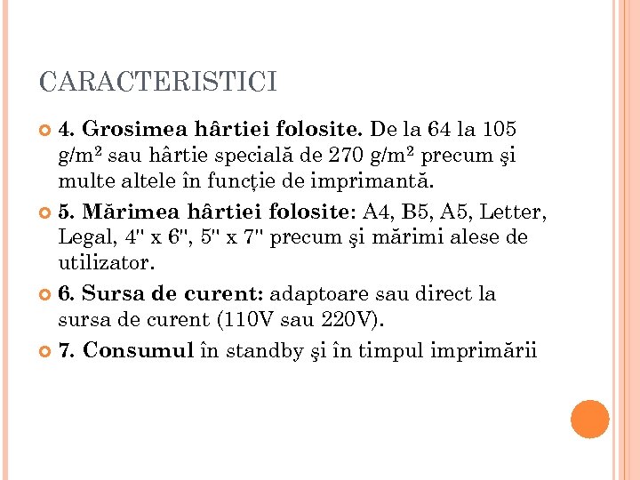 CARACTERISTICI 4. Grosimea hârtiei folosite. De la 64 la 105 g/m 2 sau hârtie