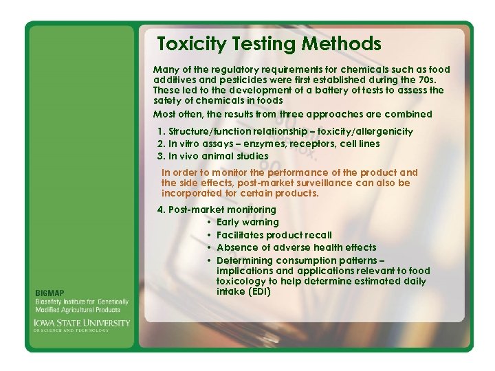 Toxicity Testing Methods Many of the regulatory requirements for chemicals such as food additives