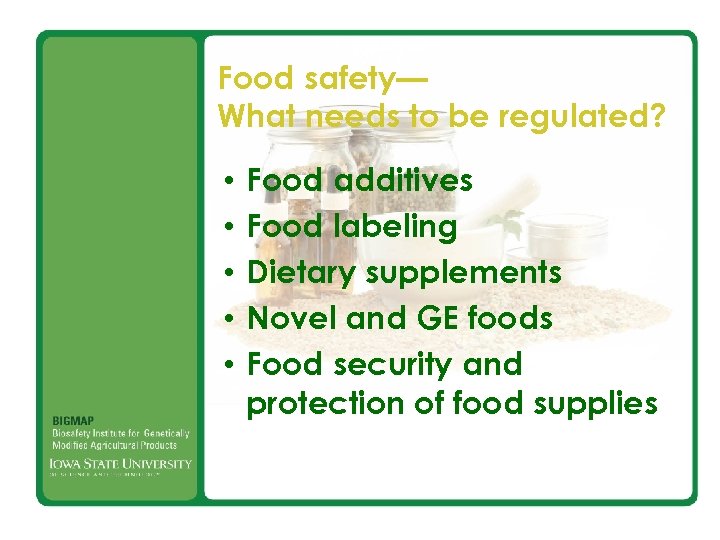 Food safety— What needs to be regulated? • • • Food additives Food labeling