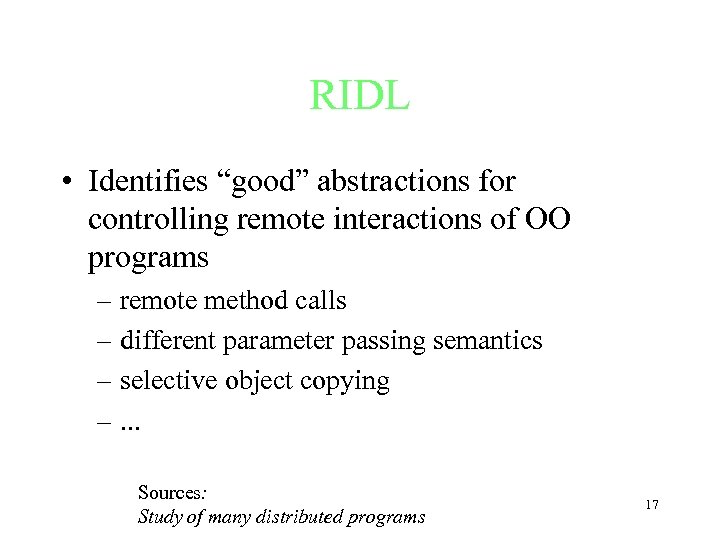 RIDL • Identifies “good” abstractions for controlling remote interactions of OO programs – remote