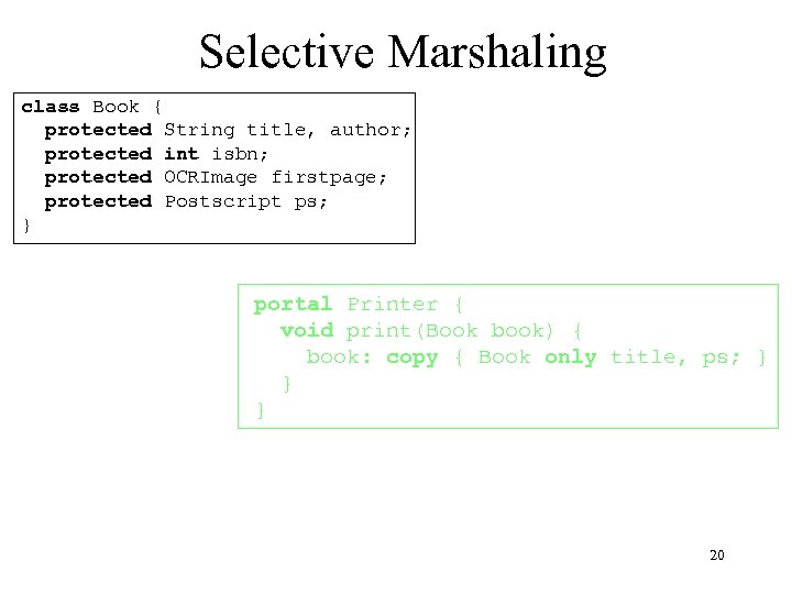 Selective Marshaling class Book { protected String title, author; protected int isbn; protected OCRImage