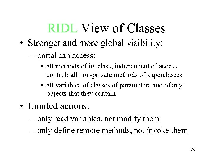 RIDL View of Classes • Stronger and more global visibility: – portal can access: