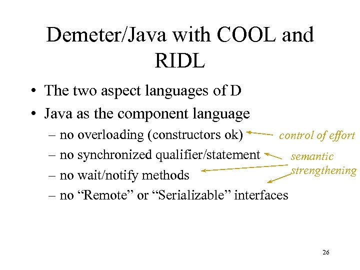 Demeter/Java with COOL and RIDL • The two aspect languages of D • Java